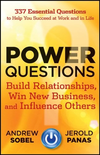 Power Questions: Build Relationships, Win New Business, and Influence Others by Andrew Sobel, Jerold Panas book cover