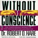 Without Conscience: The Disturbing World of the Psychopaths Among Us by Robert D. Hare book cover