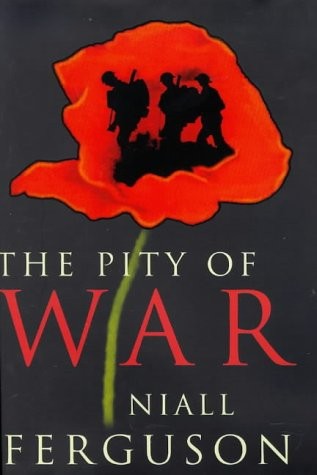 The Pity of War: Britain Is Death and the Great War by Niall Ferguson book cover