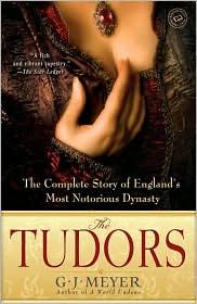 The Tudors: The Complete Story of England's Most Notorious Dynasty by G.J. Meyer book cover