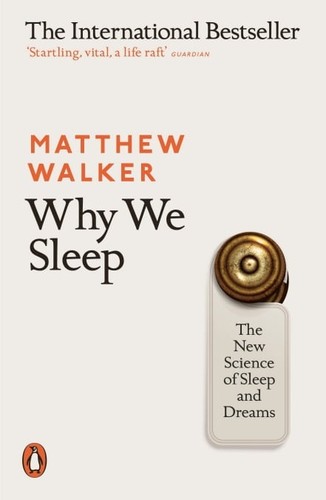Why We Sleep: Unlocking the Power of Sleep and Dreams by Matthew Walker book cover