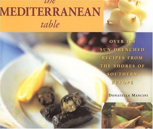 The Mediterranean Table: 50 Simple Recipes for Healthy Living by Donatella Mancini book cover