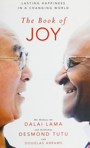 The Book of Joy: Lasting Happiness in a Changing World by Dalai Lama, Desmond Tutu, Douglas Carlton Abrams book cover