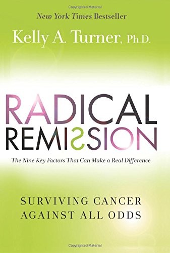 Radical Remission: Surviving Cancer Against All Odds by Dr. Kelly A. Turner book cover