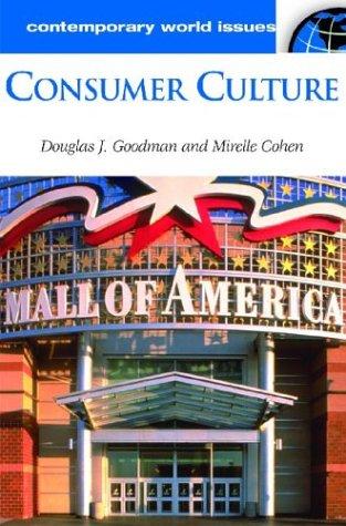 Consumer Culture: History, Theory and Politics by Paul S. Goodman and Laura Knight book cover