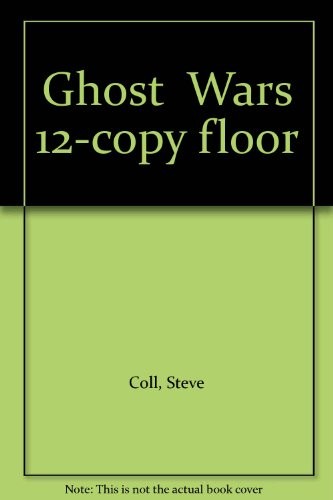 Ghost Wars: The Secret History of the CIA, Afghanistan, and Bin Laden, from the Soviet Invasion to September 10, 2001 by Steve Coll book cover