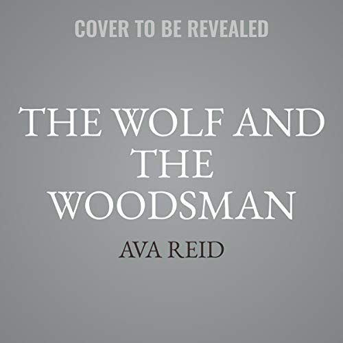 The Wolf and the Woodsman by Ava Reid book cover