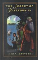 The Secret of Platform 13 by Eva Ibbotson book cover