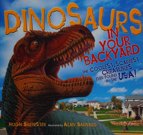 Dinosaurs in Your Backyard: The Real Prehistoric Creatures of the United States by Hugh Brewster book cover