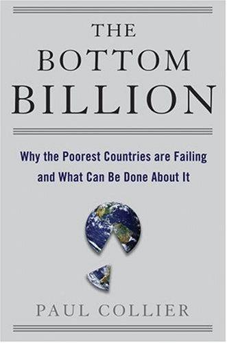 The Bottom Billion: Why the Poorest Countries Are Failing and What Can Be Done About It by Paul Collier book cover