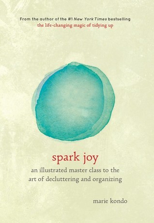 Spark Joy: An Illustrated Master Class on the Art of Organizing and Tidying Up by Marie Kondo book cover