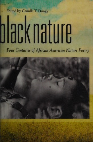 Black Nature: Four Centuries of African American Nature Poetry by Camille T. Dungy book cover