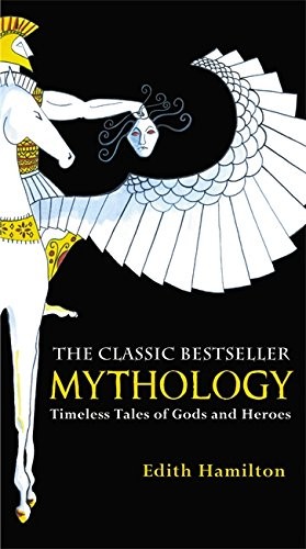 Mythology: Timeless Tales of Gods and Heroes by Edith Hamilton book cover