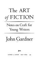The Art of Fiction: Notes on Craft for Young Writers by John Gardner book cover