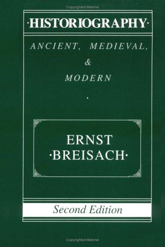 Historiography: Ancient, Medieval, and Modern by Ernst Breisach book cover
