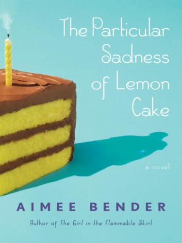 The Particular Sadness of Lemon Cake by Aimee Bender book cover