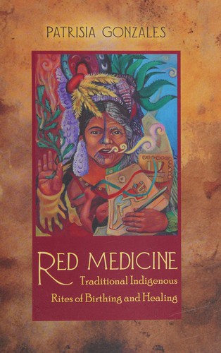 Red Medicine: Traditional Healing in Native America by Patrisia Gonzales book cover