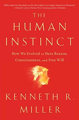 The Human Instinct: How We Evolved to Have Reason, Consciousness, and Free Will by Kenneth R. Miller book cover