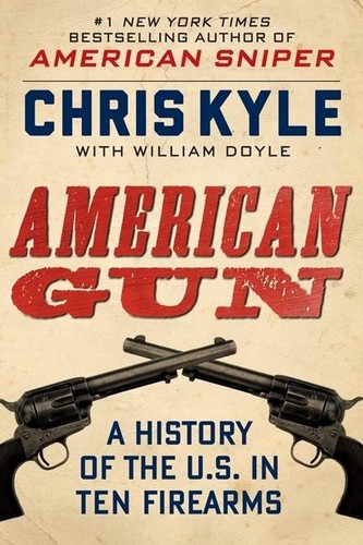 American Gun: A History of the U.S. in Ten Firearms by Chris Kyle book cover