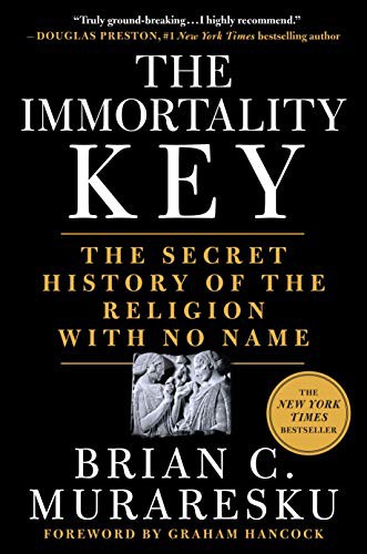 The Immortality Key: The Secret History of the Religion with No Name by Brian C. Muraresku book cover