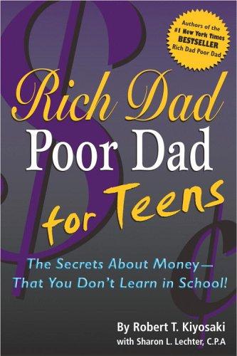 Rich Dad Poor Dad for Teens: The Secrets About Money—That You Don’t Learn in School! by Robert T. Kiyosaki book cover