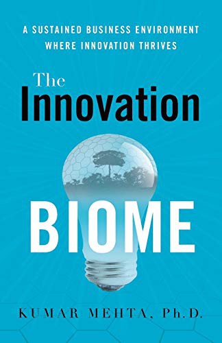 The Innovation Biome: A Guide to the Science of Innovation from Nature by Mehta, PhD, Kumar book cover