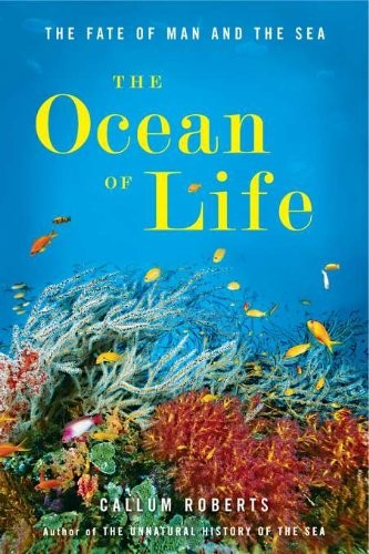 The Ocean of Life: The Fate of Man and the Sea by Callum Roberts book cover