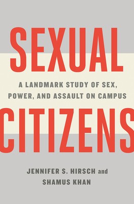 Sexual Citizens: A Landmark Study of Sex, Power, and Assault on Campus by Jennifer S. Hirsch and Shamus Khan book cover