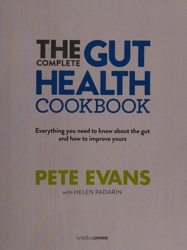 The Complete Gut Health Cookbook: 200 Delicious Recipes to Restore Your Gut's Microbiome by Pete Evans book cover
