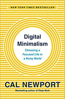 The Digital Minimalism: Choosing a Focused Life in a Noisy World by Cal Newport book cover