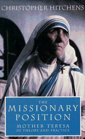 The Missionary Position: Mother Teresa in Theory and Practice by Christopher Hitchens book cover
