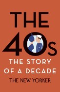 The 40s: The World in 1940 by The New Yorker book cover
