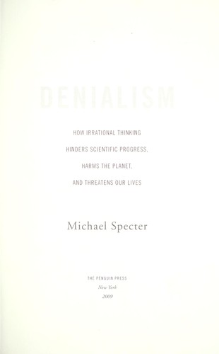 Denialism: How Irrational Thinking Hinders Scientific Progress, Harms the Planet, and Threatens Our Lives by Michael Specter book cover