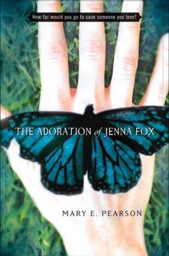 The Adoration of Jenna Fox by Mary E. Pearson book cover