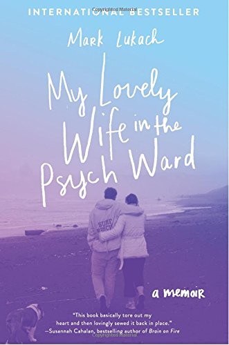 My Lovely Wife in the Psych Ward by Mark Lukach book cover