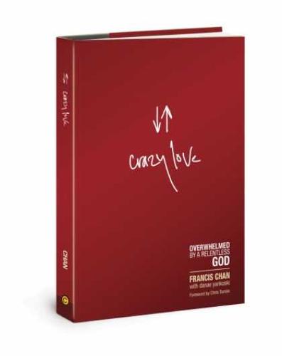 Crazy Love: Overwhelmed by a Relentless God by Francis Chan book cover