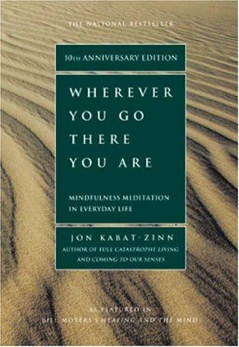 Wherever You Go, There You Are: Mindfulness Meditation in Everyday Life by Jon Kabat-Zinn book cover