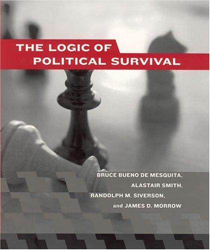 The Logic of Political Survival by Bruce Bueno de Mesquita, Alastair Smith, Randolph M. Siverson, James D. Morrow book cover