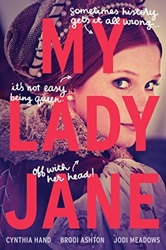 My Lady Jane by Cynthia Hand, Brodi Ashton, Jodi Meadows book cover