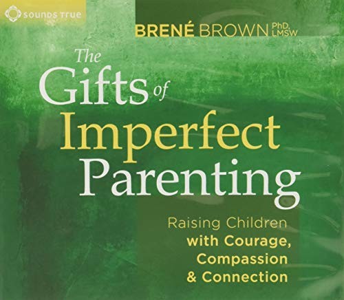 The Gifts of Imperfect Parenting: Raising Children with Courage, Compassion, and Connection by Brené Brown book cover