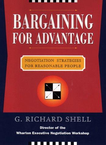 Bargaining for Advantage: Negotiation Strategies for Reasonable People by G. Richard Shell book cover