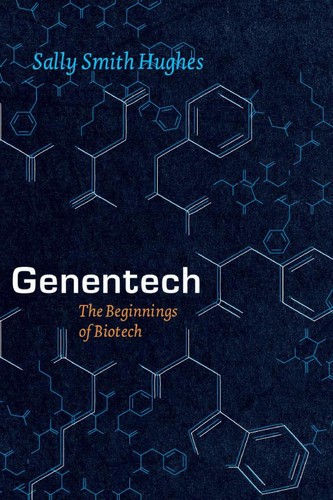 Genentech: The Beginnings of Biotech by Sally Smith Hughes book cover