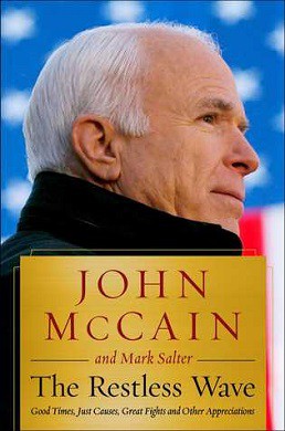 The Restless Wave: Good Times, Just Causes, Great Fights, and Other Appreciations by John McCain and Mark Salter book cover