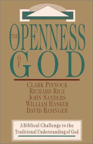 The Openness of God: A Biblical Challenge to the Traditional Understanding of God by Clark H. Pinnock, Richard Rice, John Sanders, William Hasker, David Basinger book cover