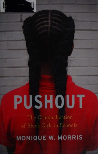 Pushout: The Criminalization of Black Girls in Schools by Monique W. Morris book cover