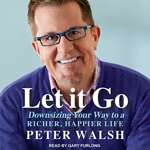 Let It Go: Downsizing Your Way to a Richer, Happier Life by Peter Walsh book cover