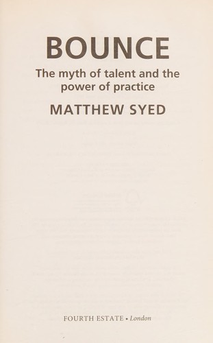 Bounce: The Myth of Talent and the Power of Practice by Matthew Syed book cover