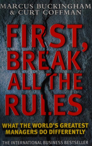First, Break All the Rules: What the World's Greatest Managers Do Differently by Marcus Buckingham and Curt Coffman book cover