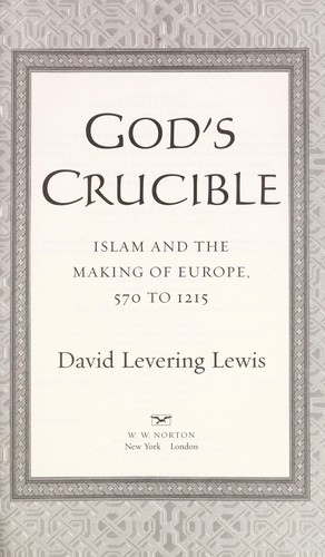 God's Crucible: Islam and the Making of Europe, 570-1215 by Lewis, David L., David Levering Lewis book cover