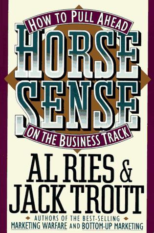 Horse Sense: The Key to Understanding Horses by Al Ries book cover